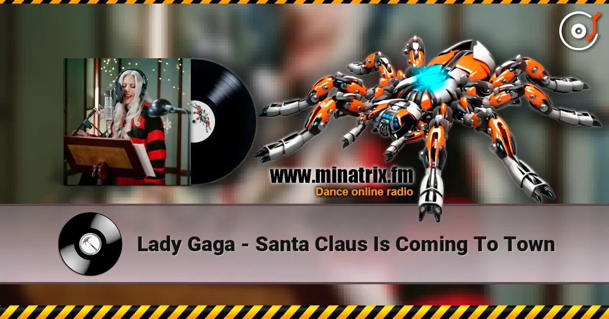 Lady Gaga - Santa Claus Is Coming To Town жоғары сапада онлайн тыңдау | Minatrix.FM