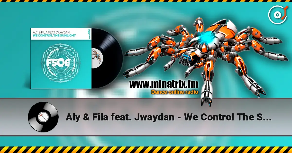 Aly & Fila feat. Jwaydan - We Control The Sunlight жоғары сапада онлайн тыңдау | Minatrix.FM