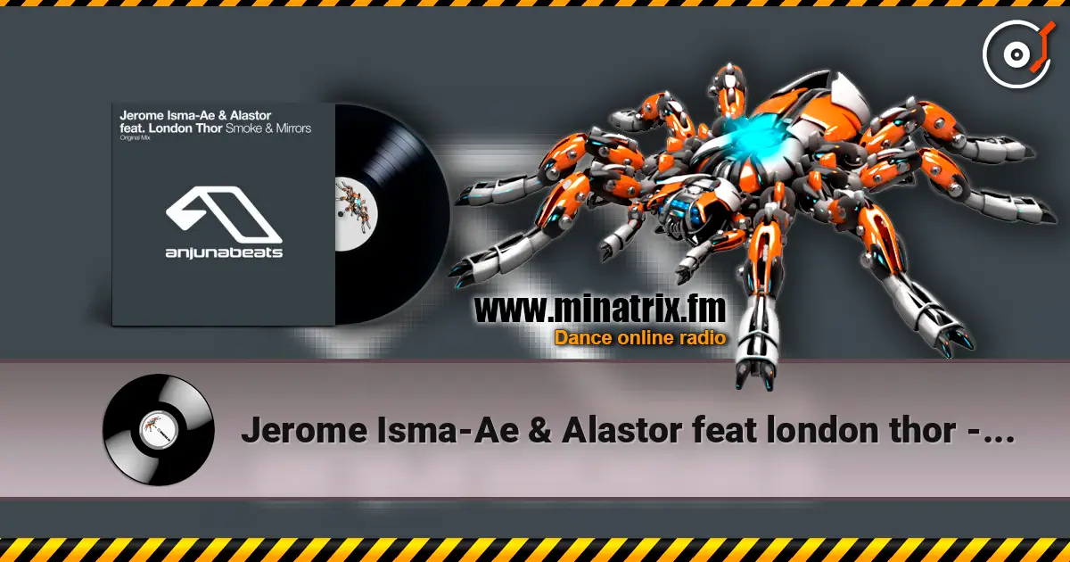 Jerome Isma-Ae & Alastor feat london thor - Smoke and mirrors жоғары сапада онлайн тыңдау | Minatrix.FM