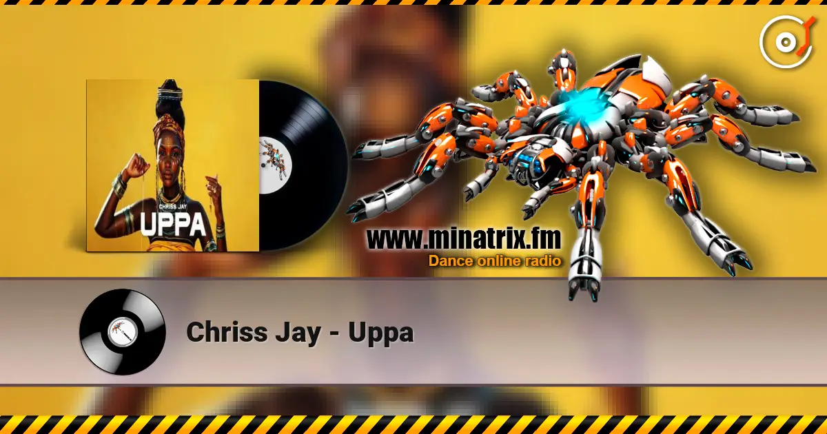 Chriss Jay - Uppa жоғары сапада онлайн тыңдау | Minatrix.FM
