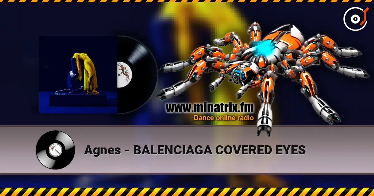 Agnes - BALENCIAGA COVERED EYES жоғары сапада онлайн тыңдау | Minatrix.FM
