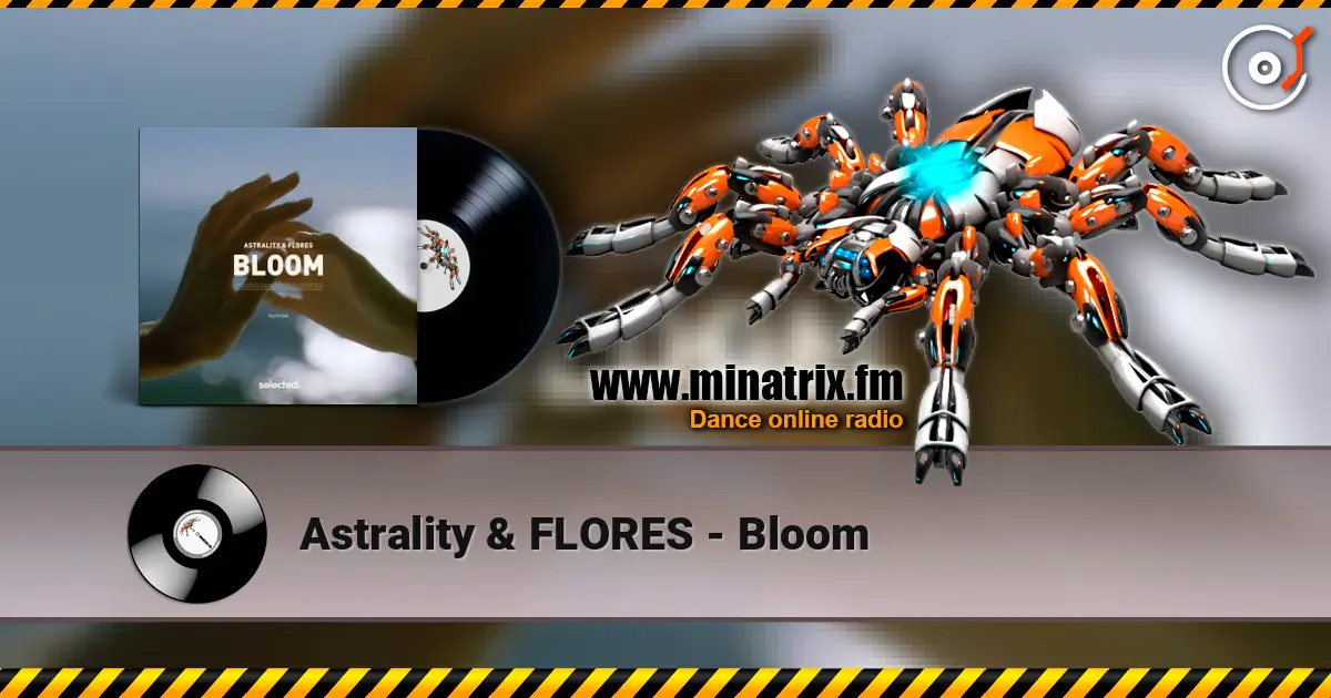 Astrality & FLORES - Bloom жоғары сапада онлайн тыңдау | Minatrix.FM