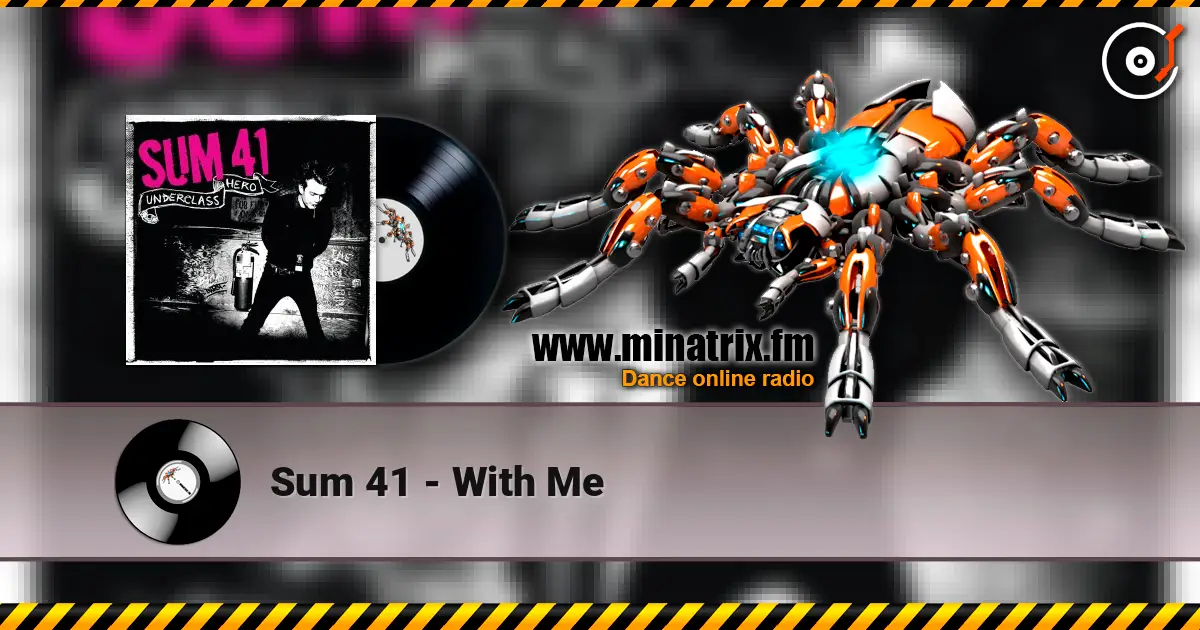 Sum 41 - With Me жоғары сапада онлайн тыңдау | Minatrix.FM