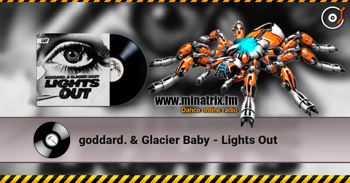 goddard. & Glacier Baby - Lights Out жоғары сапада онлайн тыңдау | Minatrix.FM