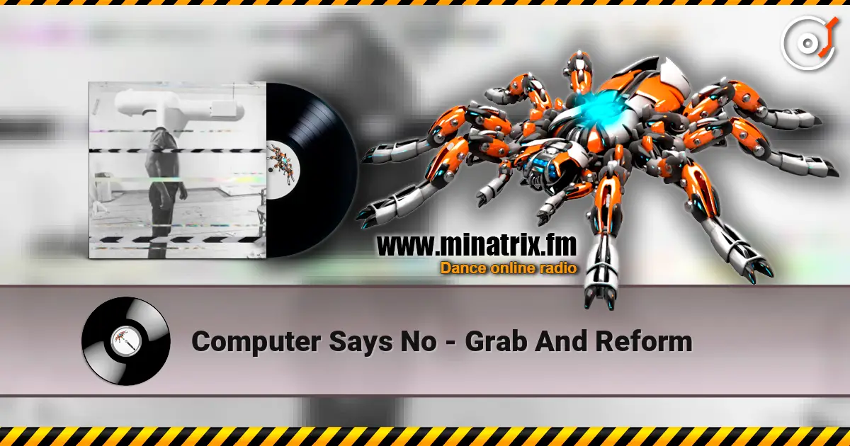Computer Says No - Grab And Reform жоғары сапада онлайн тыңдау | Minatrix.FM