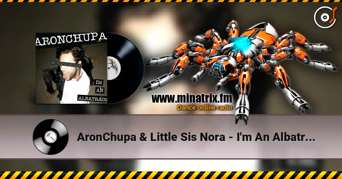 AronChupa & Little Sis Nora - I'm An Albatraoz жоғары сапада онлайн тыңдау | Minatrix.FM