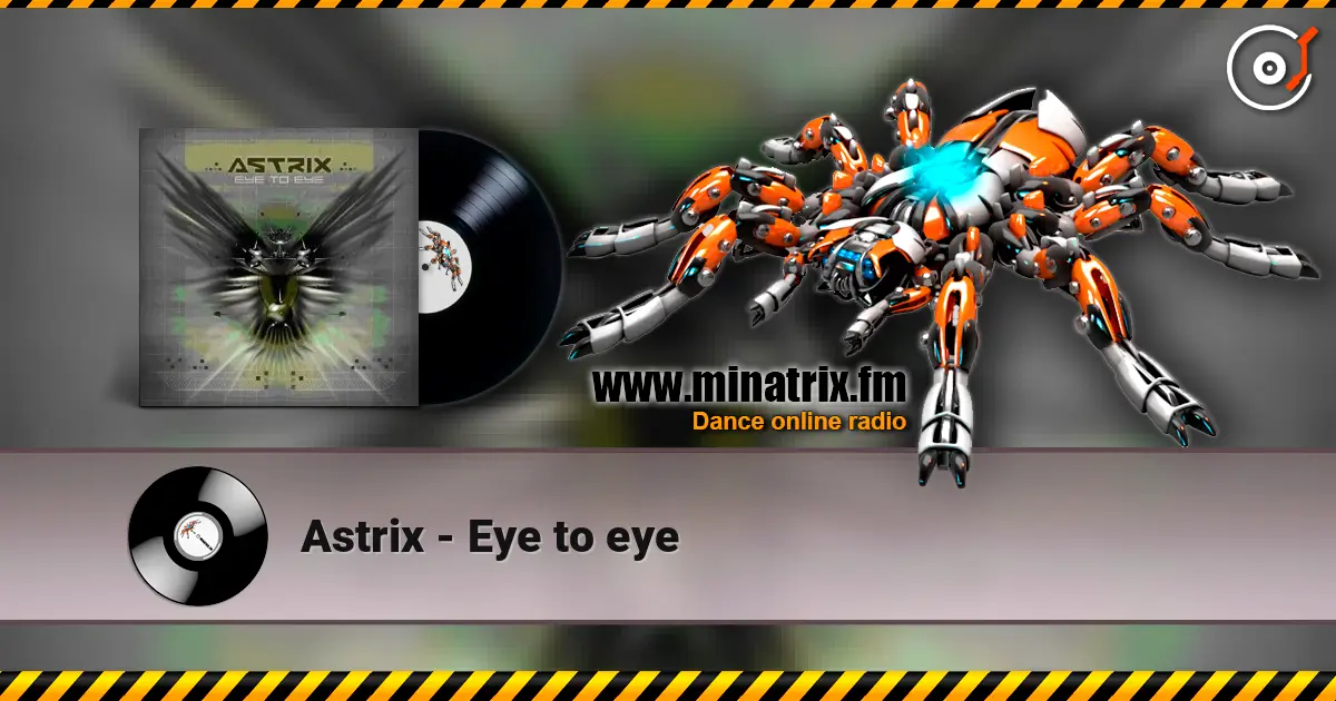 Astrix - Eye to eye жоғары сапада онлайн тыңдау | Minatrix.FM