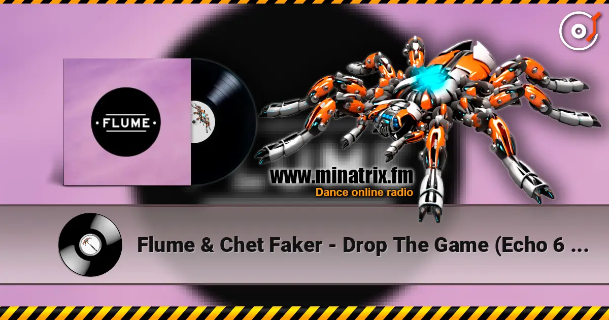 Flume & Chet Faker - Drop The Game (Echo 6 Remix) жоғары сапада онлайн тыңдау | Minatrix.FM