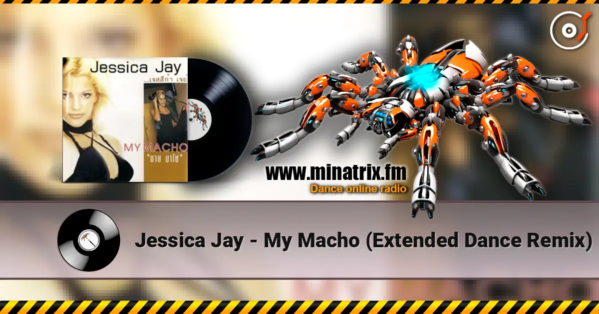 Jessica Jay - My Macho (Extended Dance Remix) жоғары сапада онлайн тыңдау | Minatrix.FM