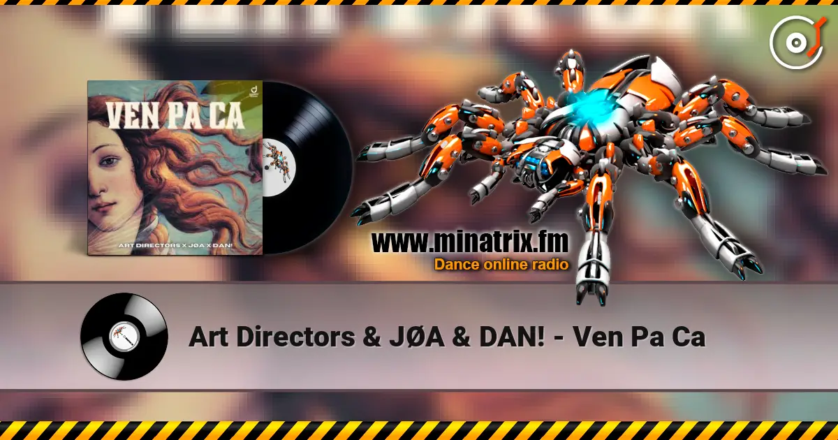 Art Directors & JØA & DAN! - Ven Pa Ca жоғары сапада онлайн тыңдау | Minatrix.FM