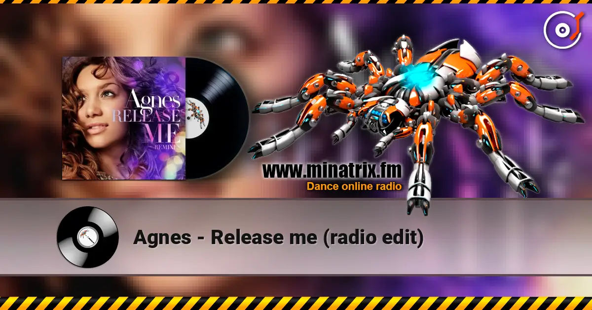 Agnes - Release me (radio edit) жоғары сапада онлайн тыңдау | Minatrix.FM