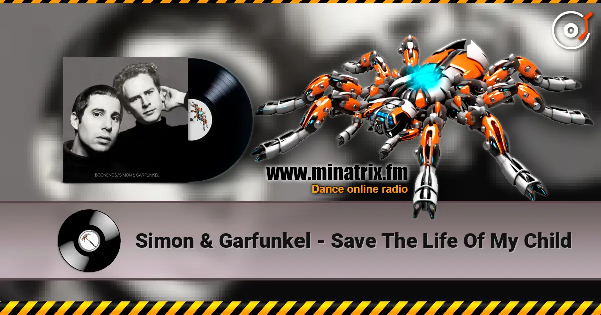 Simon & Garfunkel - Save The Life Of My Child жоғары сапада онлайн тыңдау | Minatrix.FM