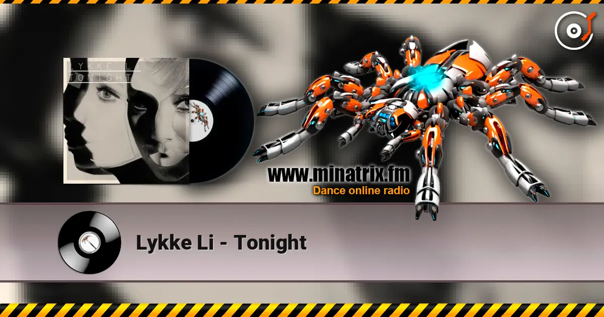 Lykke Li - Tonight жоғары сапада онлайн тыңдау | Minatrix.FM