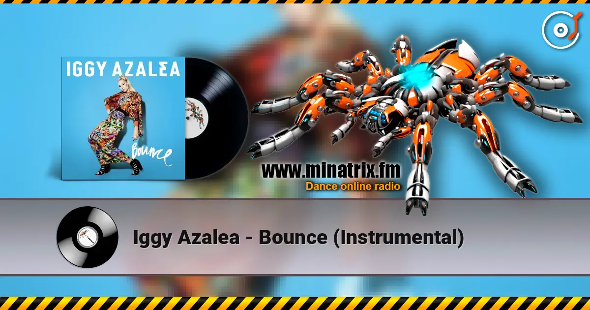 Iggy Azalea - Bounce (Instrumental) жоғары сапада онлайн тыңдау | Minatrix.FM