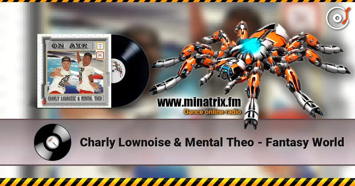 Charly Lownoise & Mental Theo - Fantasy World жоғары сапада онлайн тыңдау | Minatrix.FM