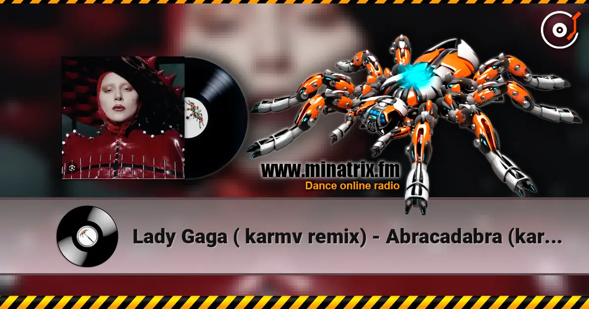 Lady Gaga ( karmv remix) - Abracadabra (karmv remix) жоғары сапада онлайн тыңдау | Minatrix.FM