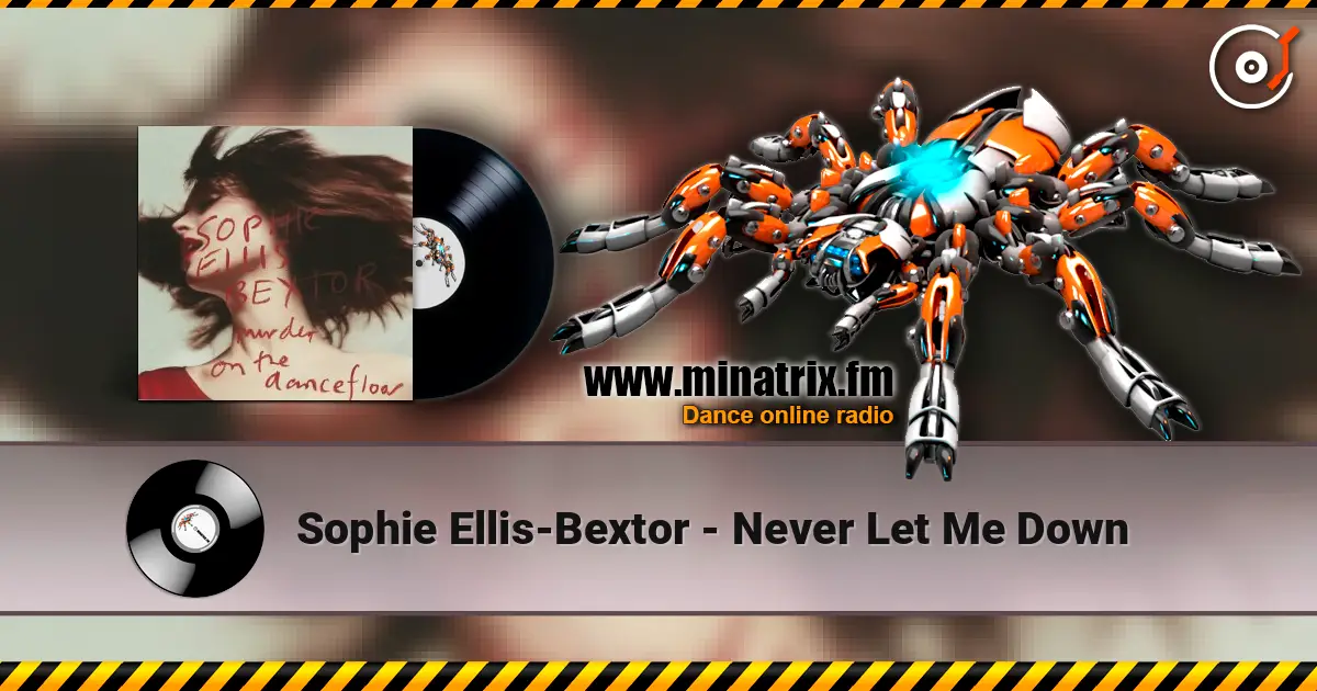 Sophie Ellis-Bextor - Never Let Me Down жоғары сапада онлайн тыңдау | Minatrix.FM