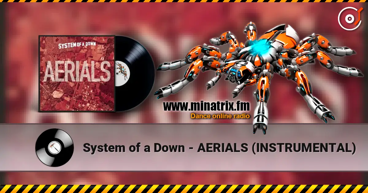 System of a Down - AERIALS (INSTRUMENTAL) жоғары сапада онлайн тыңдау | Minatrix.FM