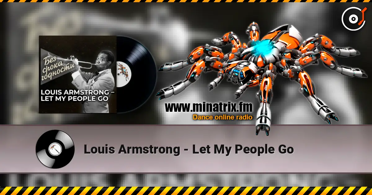Louis Armstrong - Let My People Go жоғары сапада онлайн тыңдау | Minatrix.FM