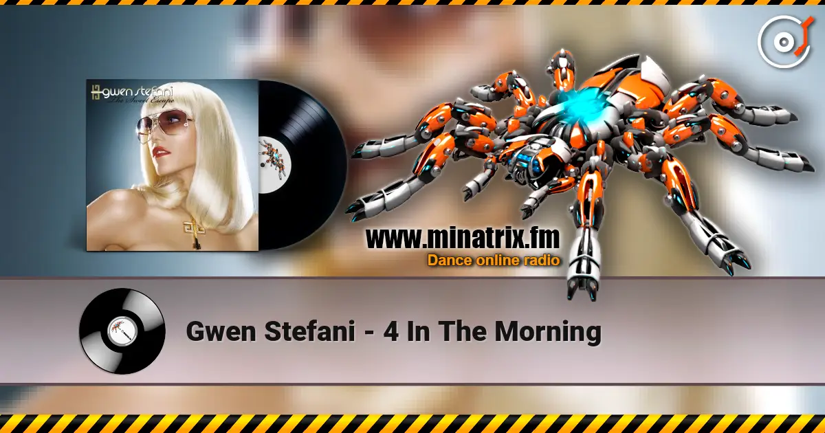 Gwen Stefani - 4 In The Morning жоғары сапада онлайн тыңдау | Minatrix.FM