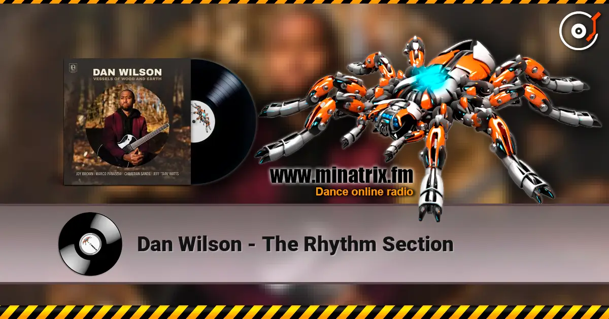 Dan Wilson - The Rhythm Section жоғары сапада онлайн тыңдау | Minatrix.FM