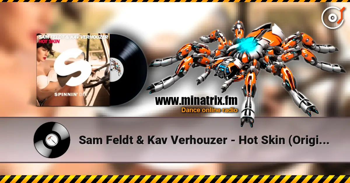 Sam Feldt & Kav Verhouzer - Hot Skin (Original Mix) жоғары сапада онлайн тыңдау | Minatrix.FM