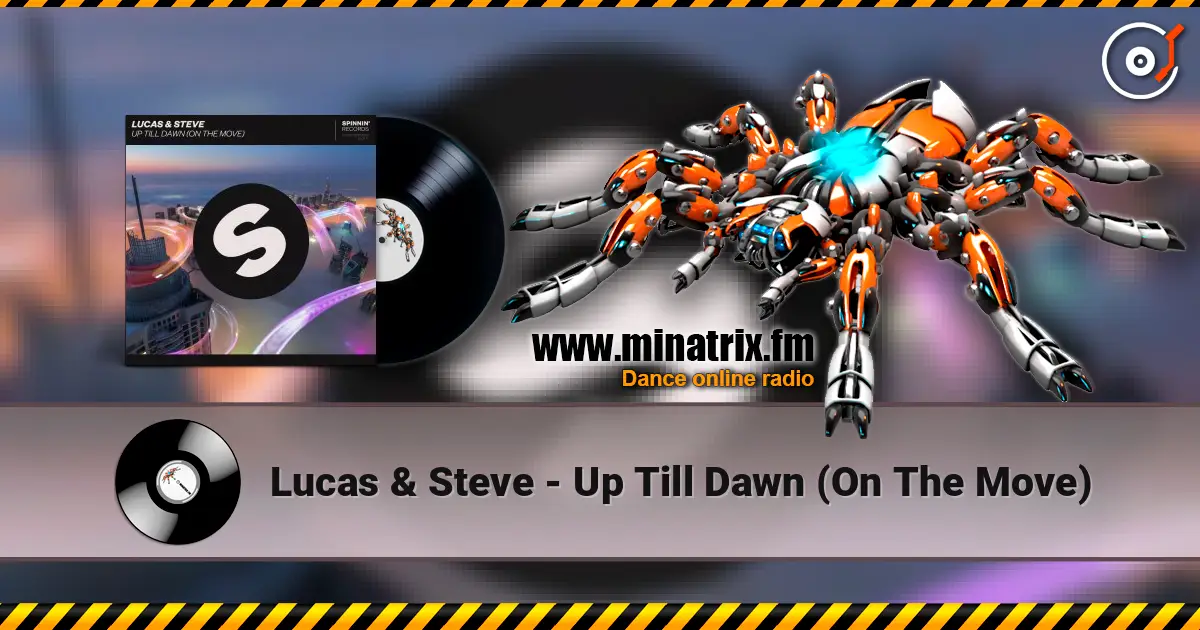 Lucas & Steve - Up Till Dawn (On The Move) жоғары сапада онлайн тыңдау | Minatrix.FM