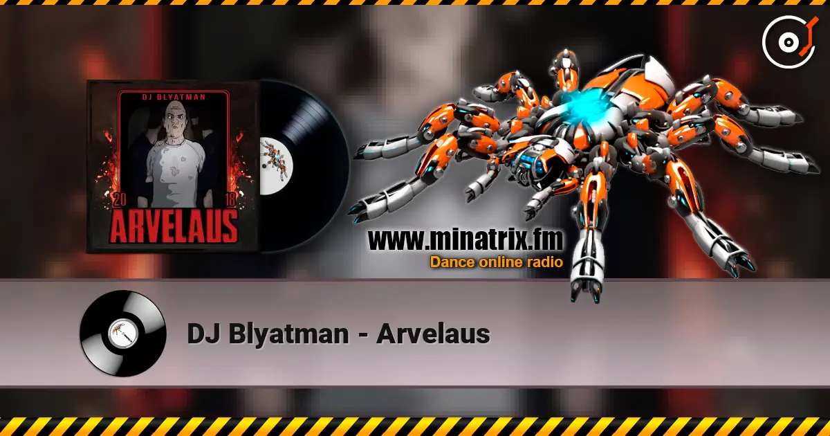 DJ Blyatman - Arvelaus жоғары сапада онлайн тыңдау | Minatrix.FM