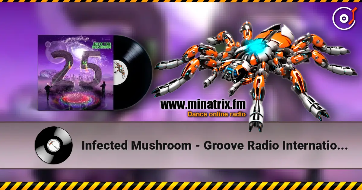 Infected Mushroom - Groove Radio International жоғары сапада онлайн тыңдау | Minatrix.FM