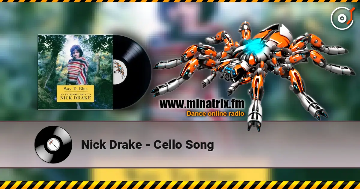 Nick Drake - Cello Song жоғары сапада онлайн тыңдау | Minatrix.FM