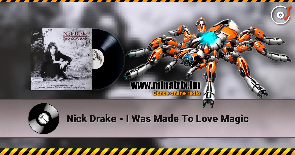 Nick Drake - I Was Made To Love Magic жоғары сапада онлайн тыңдау | Minatrix.FM