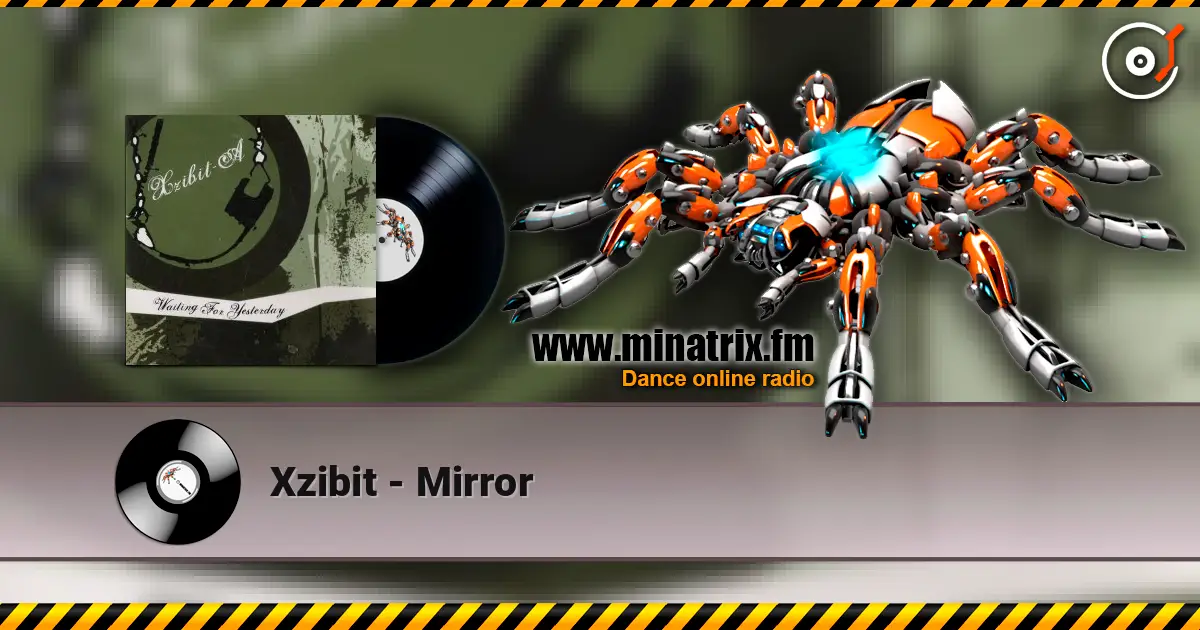 Xzibit - Mirror жоғары сапада онлайн тыңдау | Minatrix.FM