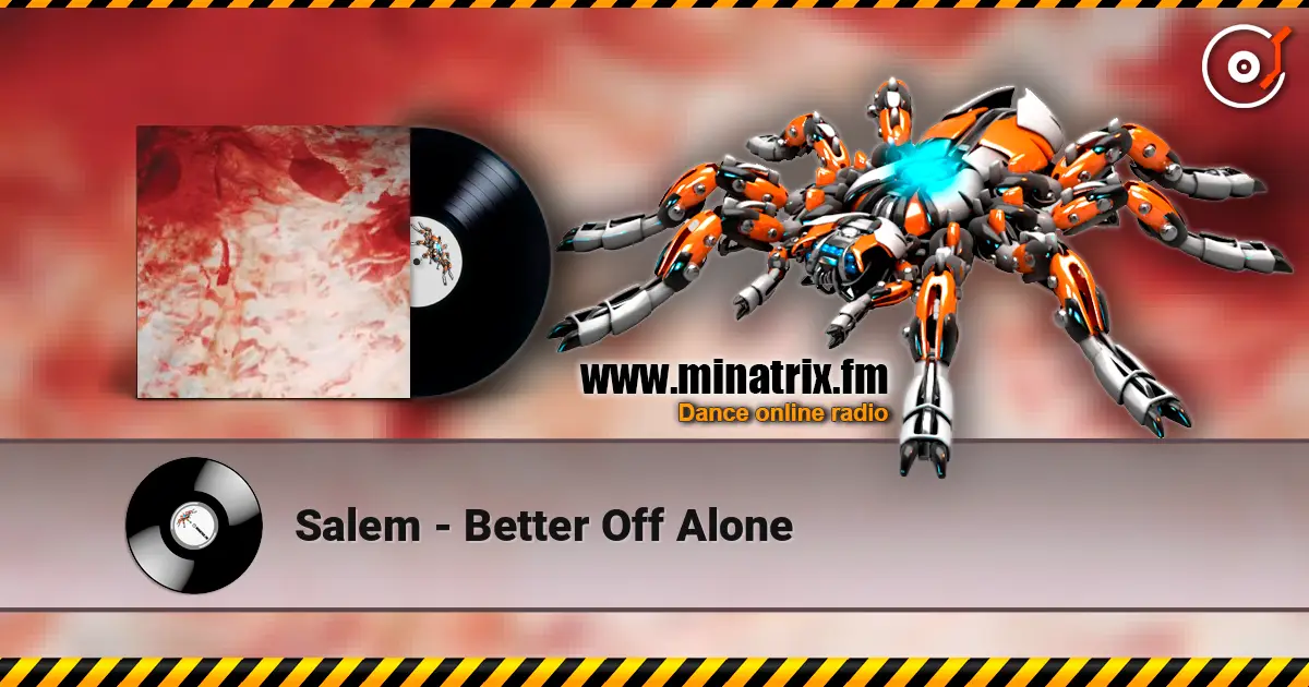 Salem - Better Off Alone жоғары сапада онлайн тыңдау | Minatrix.FM