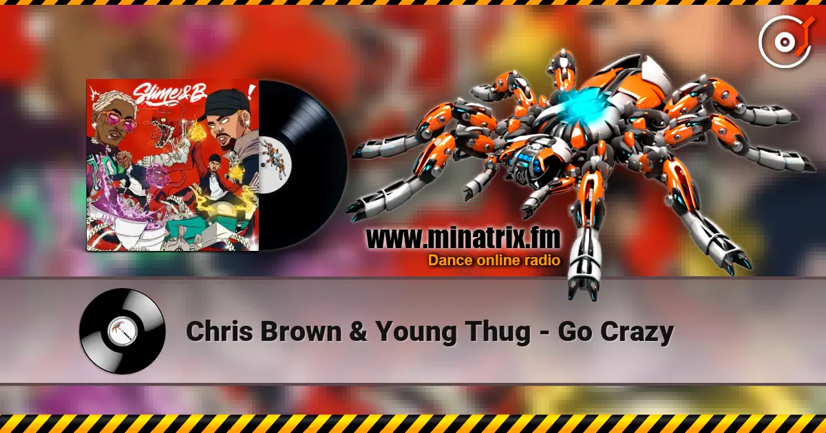 Chris Brown & Young Thug - Go Crazy жоғары сапада онлайн тыңдау | Minatrix.FM