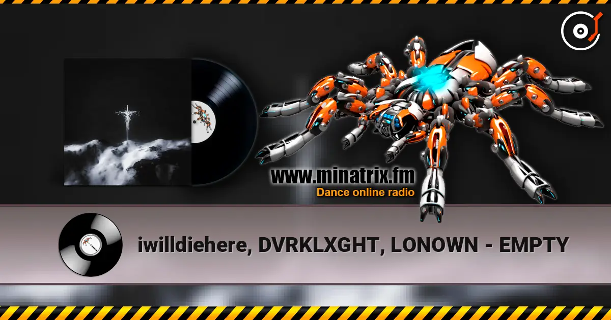 iwilldiehere, DVRKLXGHT, LONOWN - EMPTY жоғары сапада онлайн тыңдау | Minatrix.FM