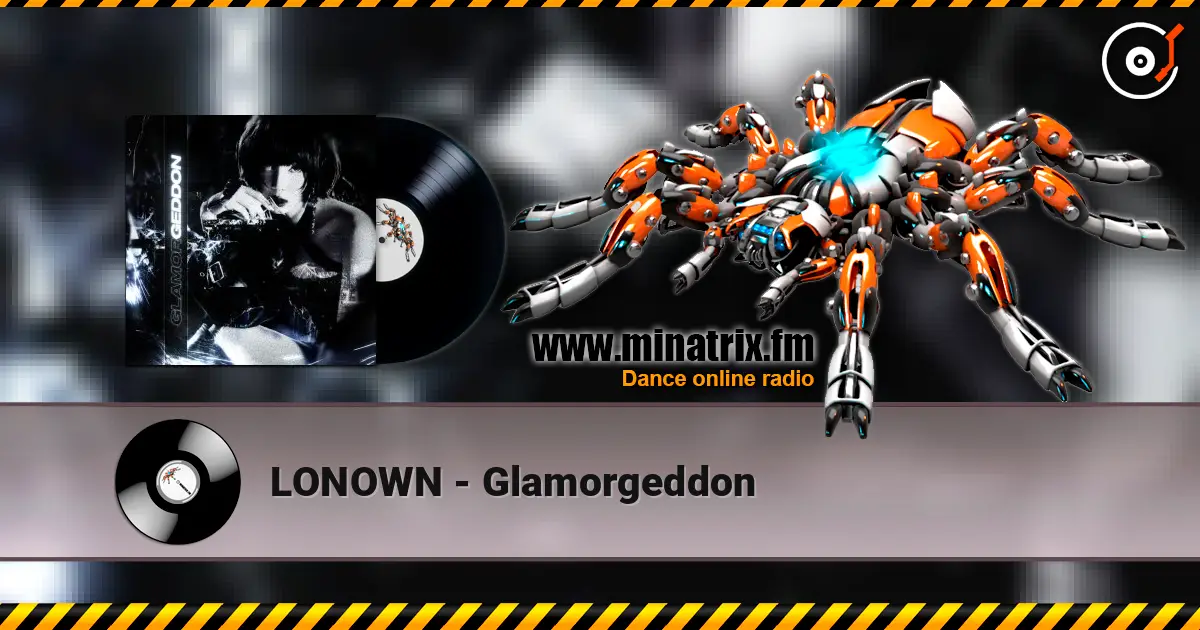 LONOWN - Glamorgeddon жоғары сапада онлайн тыңдау | Minatrix.FM
