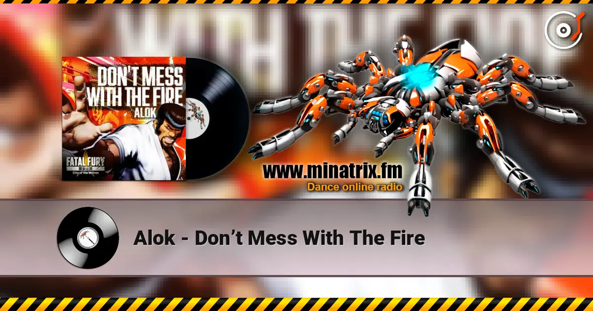 Alok - Don’t Mess With The Fire жоғары сапада онлайн тыңдау | Minatrix.FM