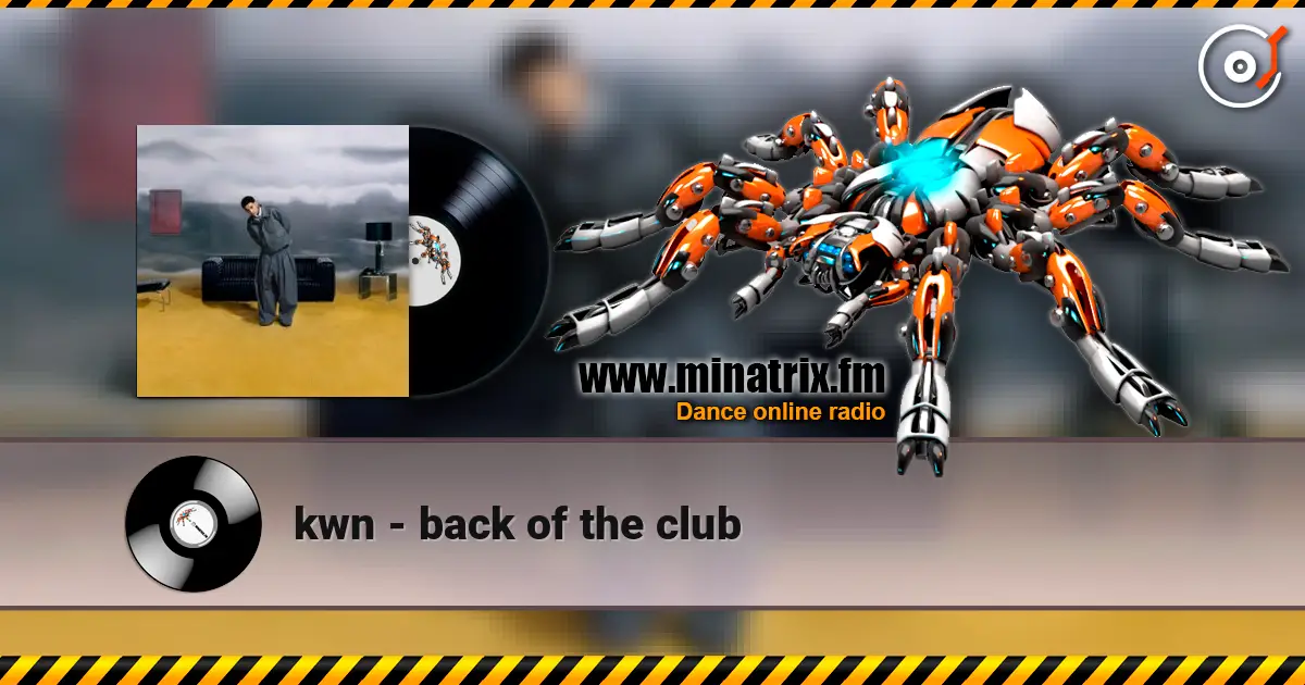 kwn - back of the club жоғары сапада онлайн тыңдау | Minatrix.FM
