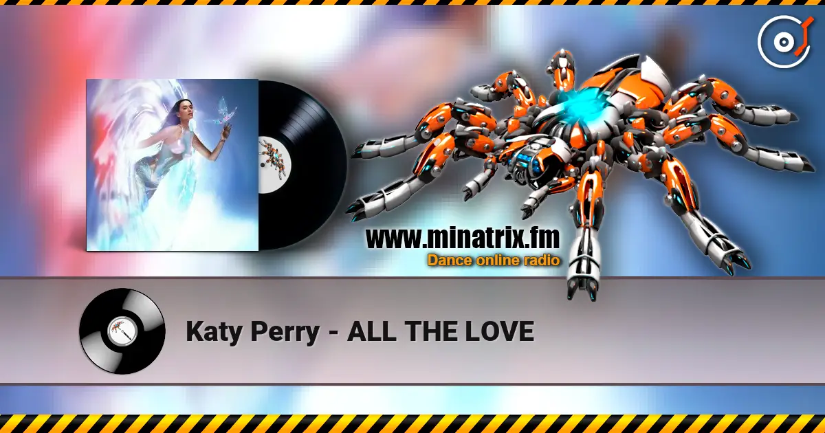 Katy Perry - ALL THE LOVE жоғары сапада онлайн тыңдау | Minatrix.FM