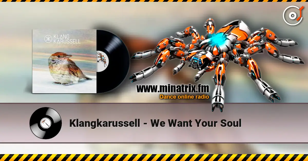 Klangkarussell - We Want Your Soul жоғары сапада онлайн тыңдау | Minatrix.FM