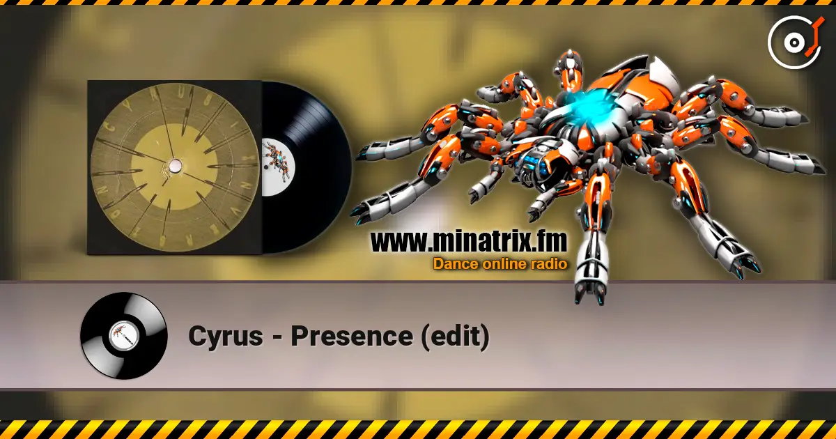 Cyrus - Presence (edit) жоғары сапада онлайн тыңдау | Minatrix.FM