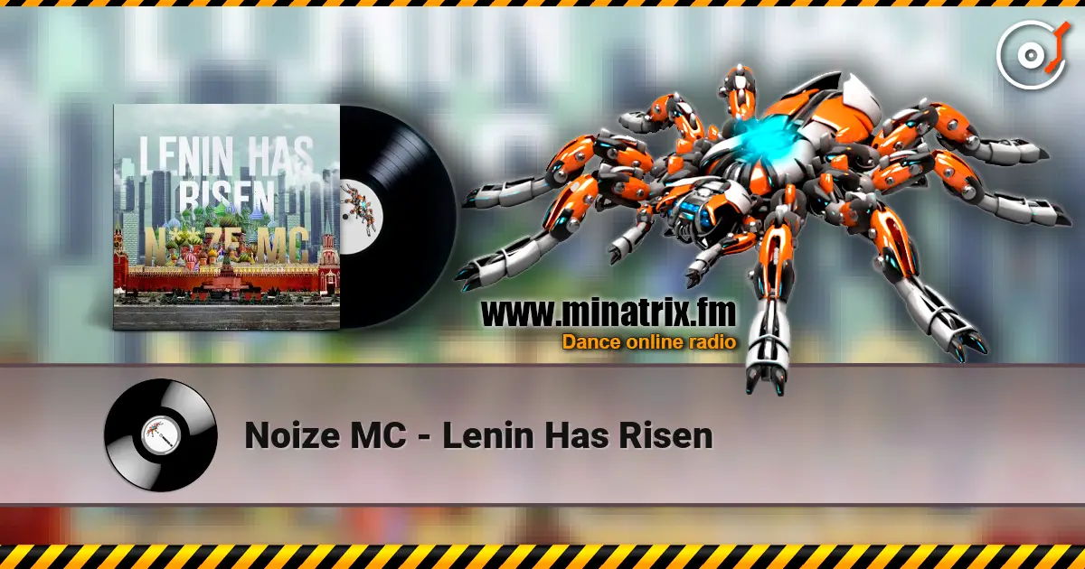Noize MC - Lenin Has Risen жоғары сапада онлайн тыңдау | Minatrix.FM