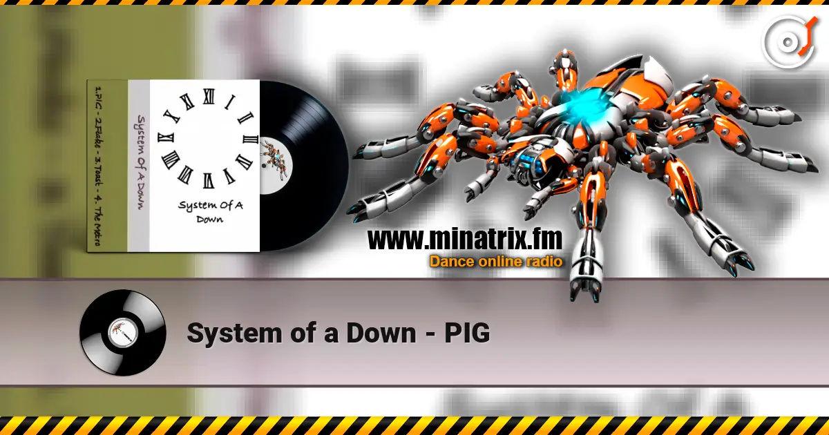 System of a Down - PIG жоғары сапада онлайн тыңдау | Minatrix.FM