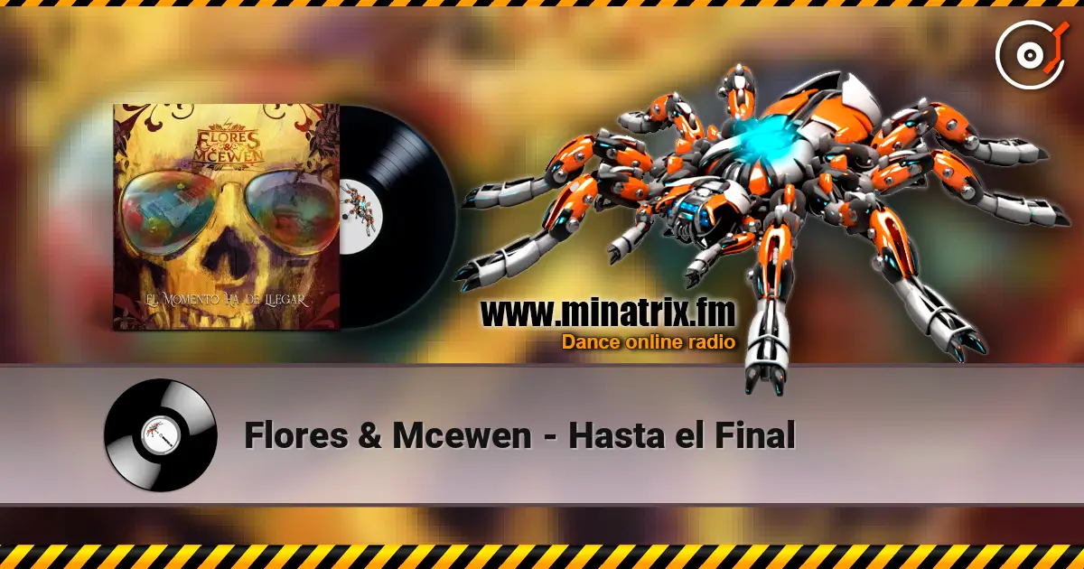 Flores & Mcewen - Hasta el Final 高品质在线收听 | Minatrix.FM