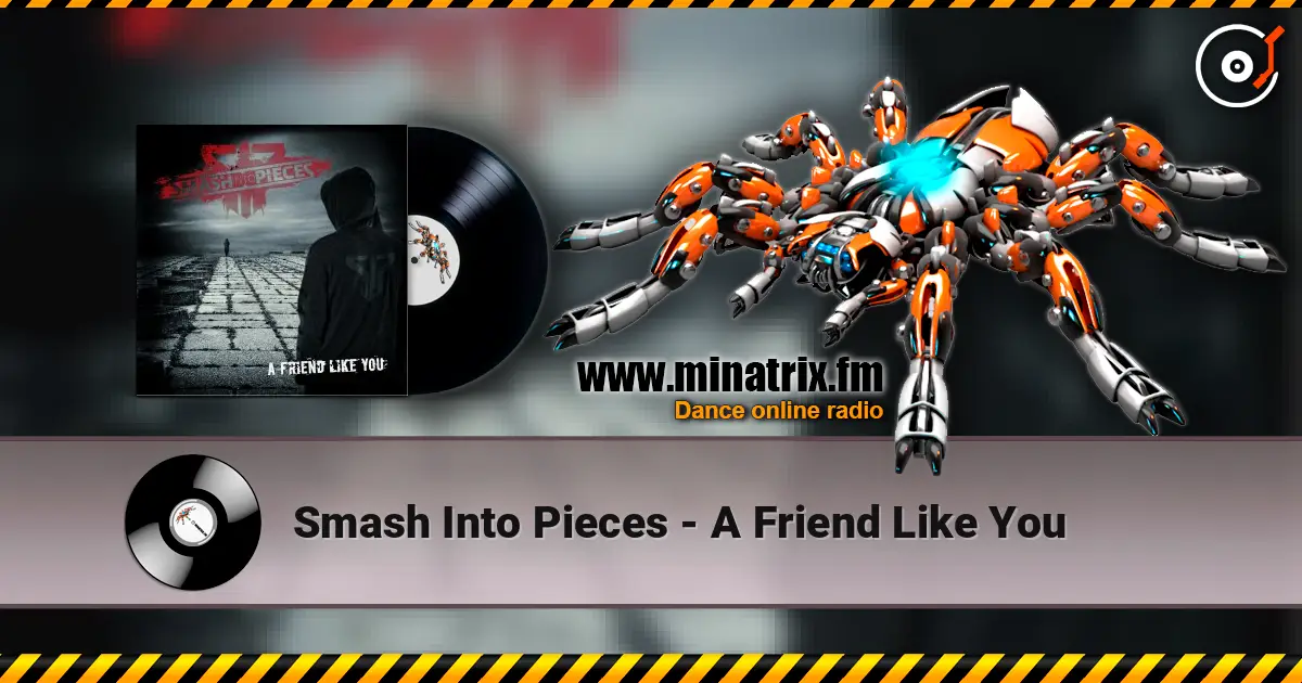 Smash Into Pieces - A Friend Like You жоғары сапада онлайн тыңдау | Minatrix.FM
