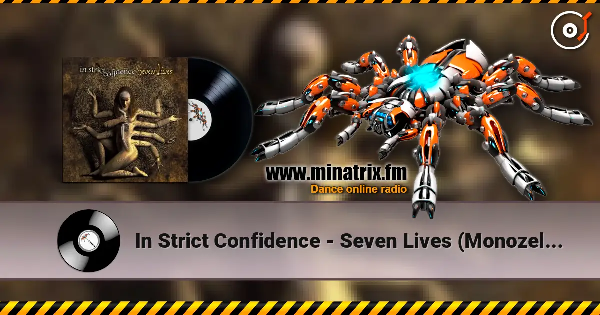 In Strict Confidence - Seven Lives (Monozelle Remix) жоғары сапада онлайн тыңдау | Minatrix.FM