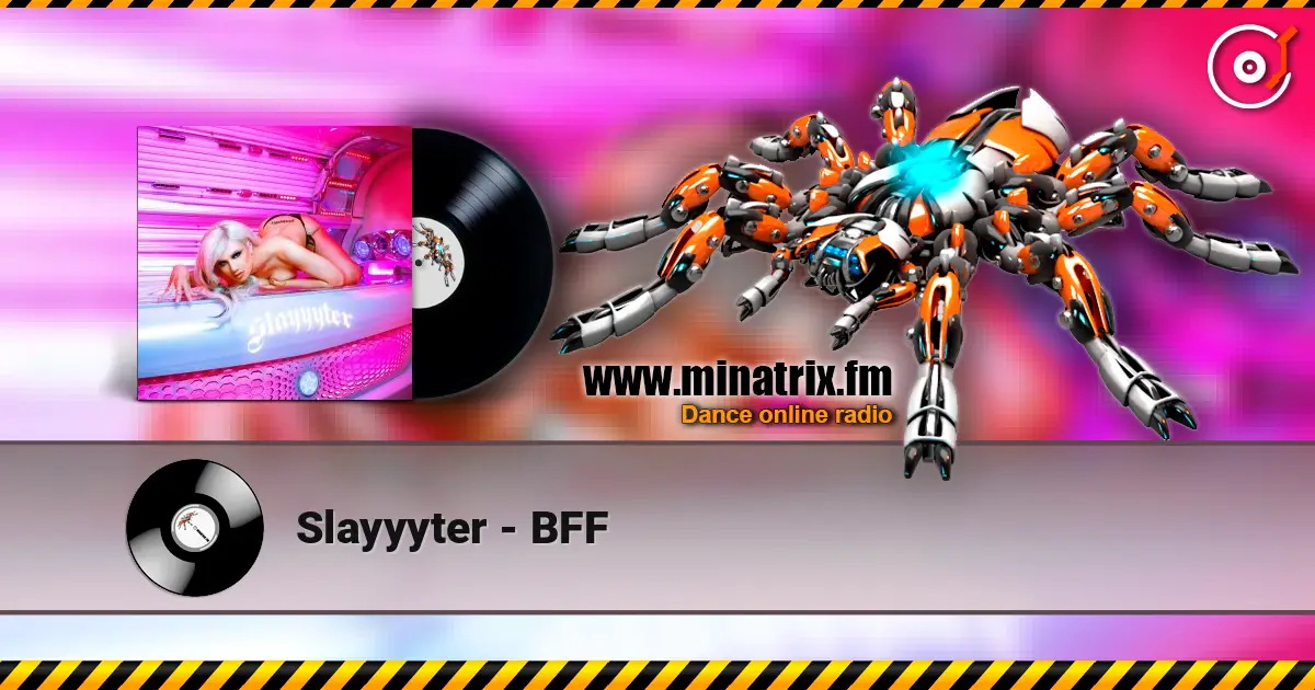 Slayyyter - BFF жоғары сапада онлайн тыңдау | Minatrix.FM