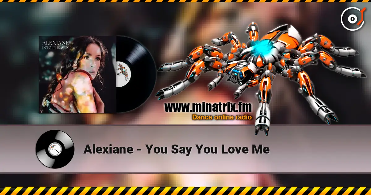 Alexiane - You Say You Love Me жоғары сапада онлайн тыңдау | Minatrix.FM