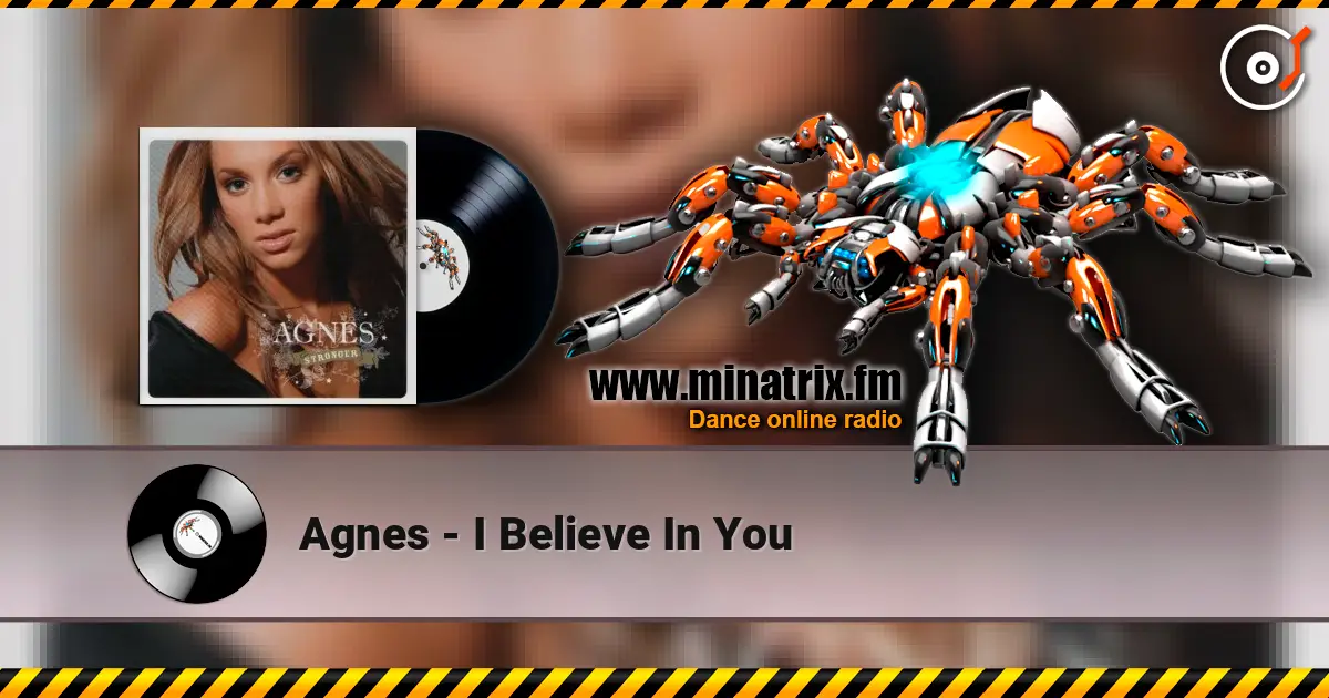 Agnes - I Believe In You жоғары сапада онлайн тыңдау | Minatrix.FM