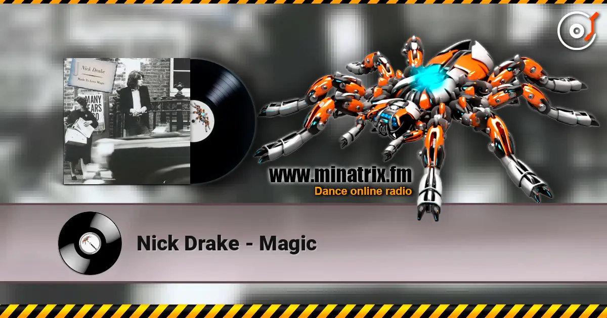 Nick Drake - Magic жоғары сапада онлайн тыңдау | Minatrix.FM